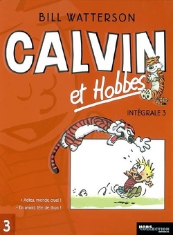 Couverture de Calvin et Hobbes : intégrale : Volume 3, Adieu, monde cruel ! : Suivi de En avant, tête de thon !