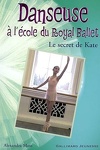 couverture Danseuse à l'école du Royal Ballet, Tome 5 : Le secret de Kate