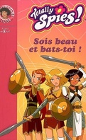 Totally Spies !, Tome 15 : Sois beau et bats-toi !