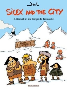 Couverture du livre Silex and the city, Tome 2 : Réduction du Temps de Trouvaille