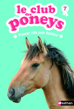 Couverture de Le club des poneys, Tome 7 : Premier rôle pour Bambou