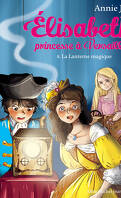 Élisabeth, princesse à Versailles, Tome 8 : La Lanterne magique