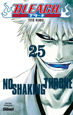 Couverture de Bleach, Tome 25 : No Shaking Throne