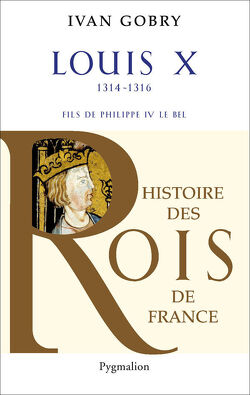 Couverture de Histoire des Rois de France : Louis X