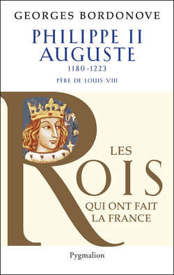 Couverture de Les Rois qui ont fait la France : Philippe II Auguste