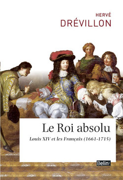 Couverture de Le Roi absolu:Louis XIV et les Français (1661-1715)