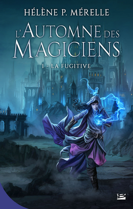Couverture du livre : L'Automne des Magiciens, Tome 1 : La Fugitive