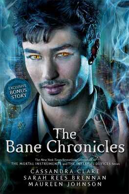 Couverture du livre : The Bane Chronicles (Intégrale 10 nouvelles)