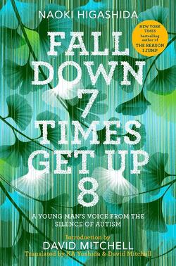 Couverture de Fall Down Seven Times, Get Up Eight: A young man's voice from the silence of autism