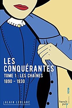Couverture de Les Conquérantes, Tome 1 : Les Chaînes (1890 - 1930)