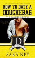 How to Date a Douchebag, Tome 4 : The Coaching Hours