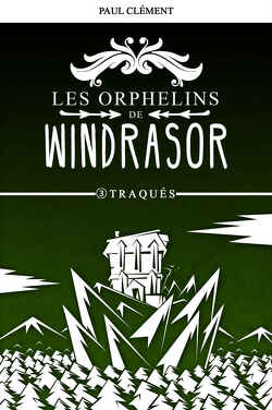 Couverture de Les Orphelins de Windrasor, Tome 3 : Traqués