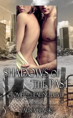 Couverture de Shadows of The Past, Tome 2 : Healing love