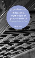 Philosophie, mythologie et pseudo-science: Wittgenstein lecteur de Freud