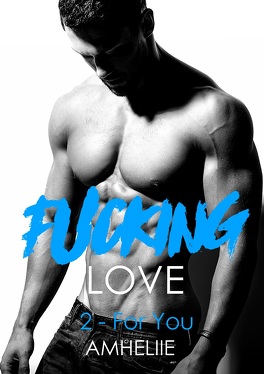 Couverture du livre : Fucking Love, Tome 2 : For You