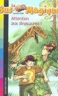 Le Bus magique, Tome 1 : Attention aux dinosaures !