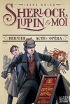 Sherlock, Lupin & moi, Tome 2 : Dernier acte à l'Opéra