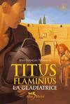 Titus Flaminius, Tome 2 : La Gladiatrice
