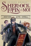 couverture Sherlock, Lupin & moi, Tome 2 : Dernier acte à l'Opéra