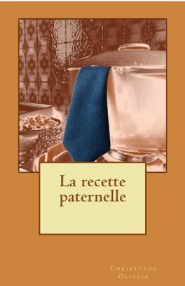 LA RECETTE PATERNELLE de Christophe Olivier La_recette_paternelle-1045323-264-432