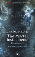 The Mortal Instruments - Renaissance, Tome 2 : Le Prince des Ténèbres