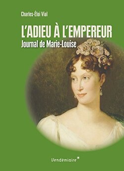 Couverture de L'adieu à l'empereur : journal de Marie-Louise