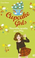 Cupcake Girls, Tome 14 : Nouvelle recette pour Mia