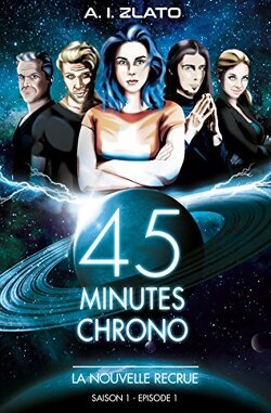 Couverture de 45 Minutes Chrono, Saison 1 - Épisode 1 : La Nouvelle Recrue