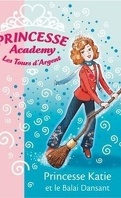 Princesse Academy, Tome 8 : Princesse Katie et le balai dansant