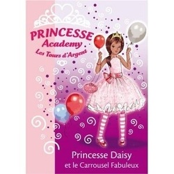 Couverture de Princesse Academy, Tome 9 : Princesse Daisy et le carrousel fabuleux