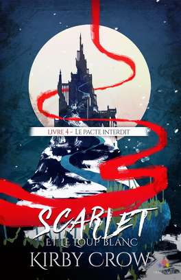 Couverture du livre : Scarlet et le Loup Blanc, Tome 4 : Le Pacte Interdit