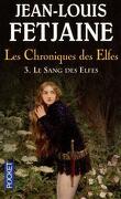 Les Chroniques des Elfes, tome 3 : Le Sang des Elfes