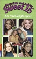 Mary-Kate and Ashley - Sweet 16, tome 5 : Nos rêves les plus fous