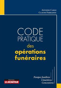 Couverture de Code pratique des opérations funéraires - Pompes funèbres, cimetières, concessions