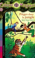 La Cabane magique, Tome 18 : Pièges dans la jungle
