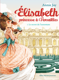 Couverture de Élisabeth, princesse à Versailles, Tome 1 : Le Secret de l'automate
