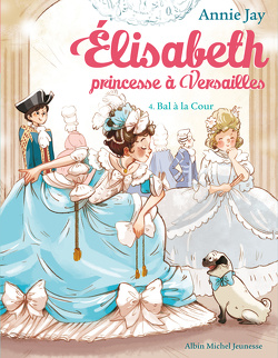 Couverture de Élisabeth, princesse à Versailles, Tome 4 : Bal à la cour