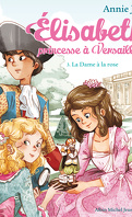 Élisabeth, princesse à Versailles, Tome 3 : La Dame à la rose