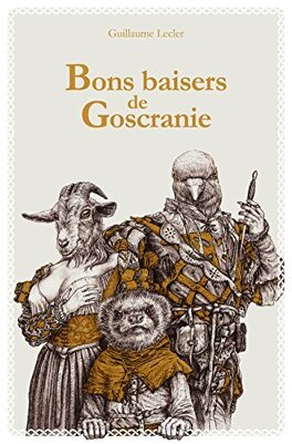 BONS BAISERS DE GOSCRANIE / PARTIE FINE, ET INVERSEMENT de Guillaume Lecler Bons-baisers-de-goscranie-1068441-264-432