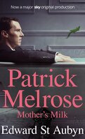 Patrick Melrose, Tome 4 : Mother's Milk