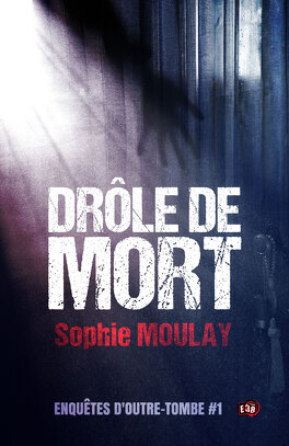 ENQUETES D'OUTRE-TOMBE (Tome 1 à 3) de Sophie Moulay - SAGA Enquetes_doutre_tombe_tome_1_drole_de_mort-1073370-264-432
