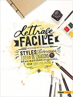 Couverture de Lettrage facile : Styles, techniques, idées de créations et réalisations originales pour tous les jours