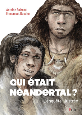 Couverture du livre : Qui était Néandertal ? L'enquête illustrée