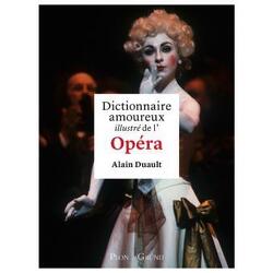 Couverture de Dictionnaire amoureux illustré de l'Opéra