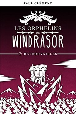 Couverture de Les Orphelins de Windrasor, tome 7: Retrouvailles