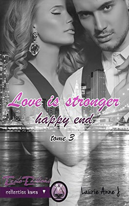 LOVE - LOVE IS STRONGER (Tome 1 à 3) de Laurie Anne J. Love_is_stronger_tome_3_happy_end-1084466-264-432
