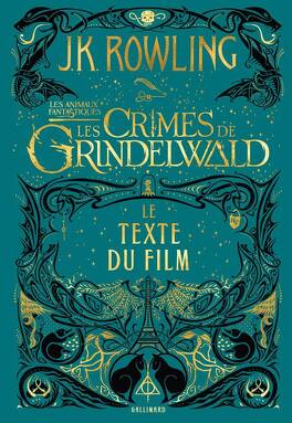 Couverture du livre : Les Animaux fantastiques : Les Crimes de Grindelwald - Le texte du film