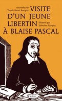 Visite d'un jeune libertain à Blaise Pascal