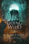 couverture Going Wild, Tome 1 : Dans la tanière du loup