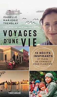 Couverture de Voyages d'une vie : 15 récits inspirants et plein de conseils pour planifier